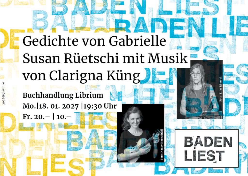 Mo. 18.01.2027: Gedichte von Gabrielle Susan Rüetschi mit Musik von Clarigna Küng